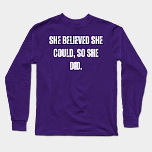 She Believed She Could Long Sleeve T-Shirt